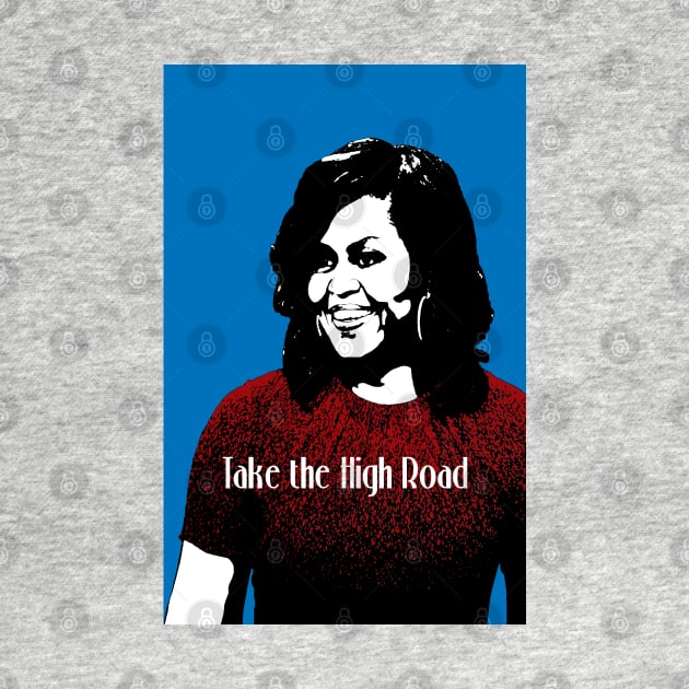 Michelle Obama Take the High Road by candhdesigns